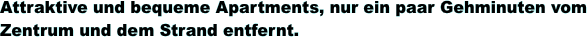 Attraktive und bequeme Apartments, nur
