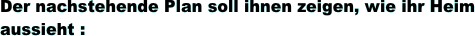 Der nachstehende Plan soll ihnen